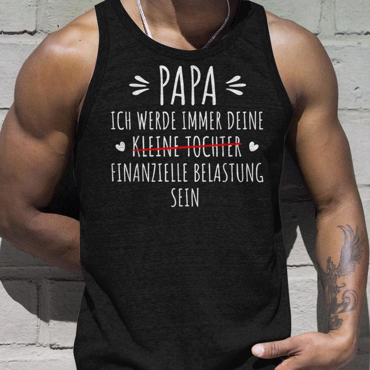 Papa Ich Werde Immer Dein Finanzielle Belastung Sein Tank Top Geschenke für Ihn