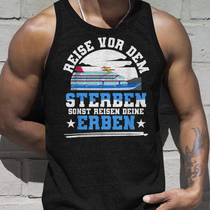 Reiseor Dem Sterben Sonst Reisen Deine Erben Kreuzfahrt German Tank Top Geschenke für Ihn