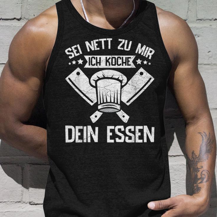 Sei Nett Zu Mir Ich Koche Dein Essen Koch Hobbykoch Chefkoch Tank Top Geschenke für Ihn