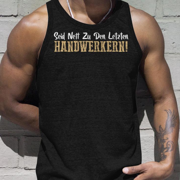 Seid Nett Zu Den Letzten Handwerkern Handwerk Tank Top Geschenke für Ihn