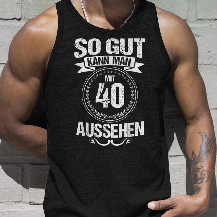 So Gut Kann Man Mit 40 Sehen For 40Th Birthday Tank Top Geschenke für Ihn