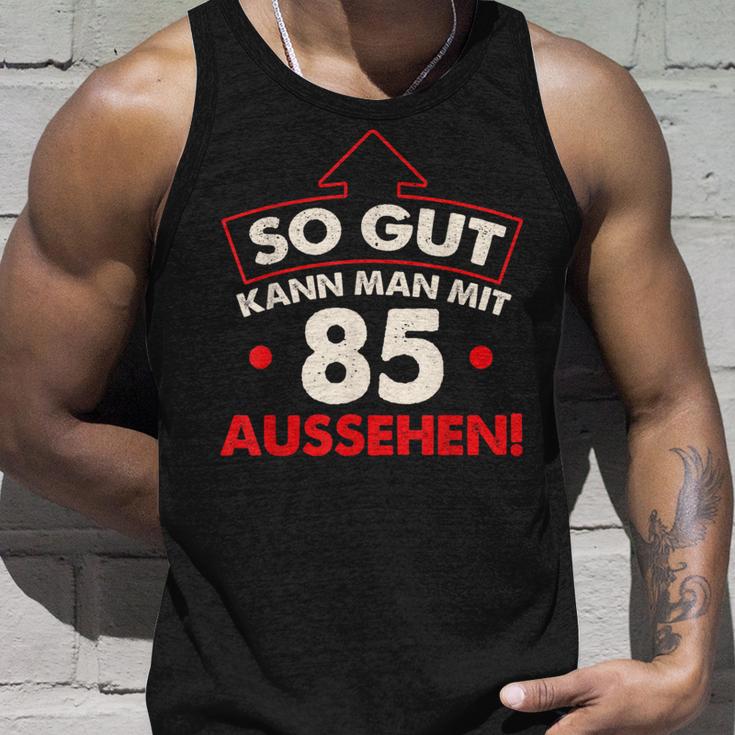 So Gut Kann Man Mit 85 Jahen Sehen Birthday Tank Top Geschenke für Ihn