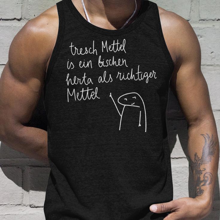 Tresch Mettel Is Ein Bischen Herta Als Richtiger Mettel Tank Top Geschenke für Ihn