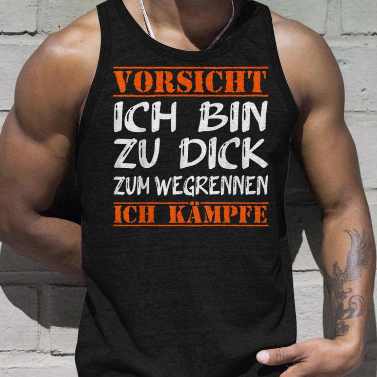 Vorsicht Ich Bin Zu Dick Zum Wegrennen Ich Kampffe Fett Tank Top Geschenke für Ihn