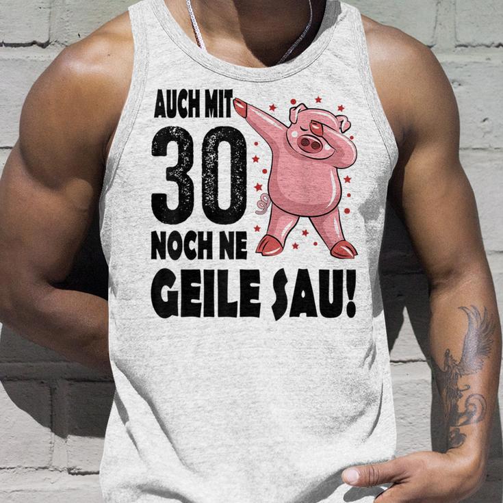 30Th Birthday Auch Mit 30 Noch Ne Geile Sau Tank Top Geschenke für Ihn