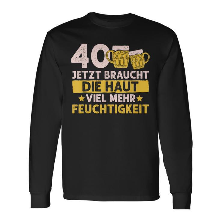 40 Braucht Die Haut Mehr Feuchtigkeit Birthday Langarmshirts Geschenkideen