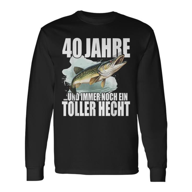 40 Jahre Und Noch Ein Toller Hecht Angler Birthday Langarmshirts Geschenkideen