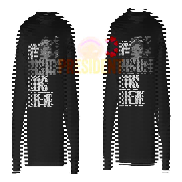 47Th President Is My President Looks Like Me Long Sleeve T-Shirt
