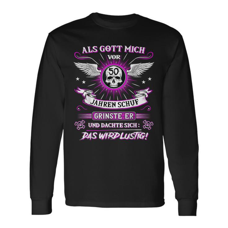 50Th Birthday Als Gott Michor 50 Jahre Schuf Grinste Er Grins Langarmshirts Geschenkideen