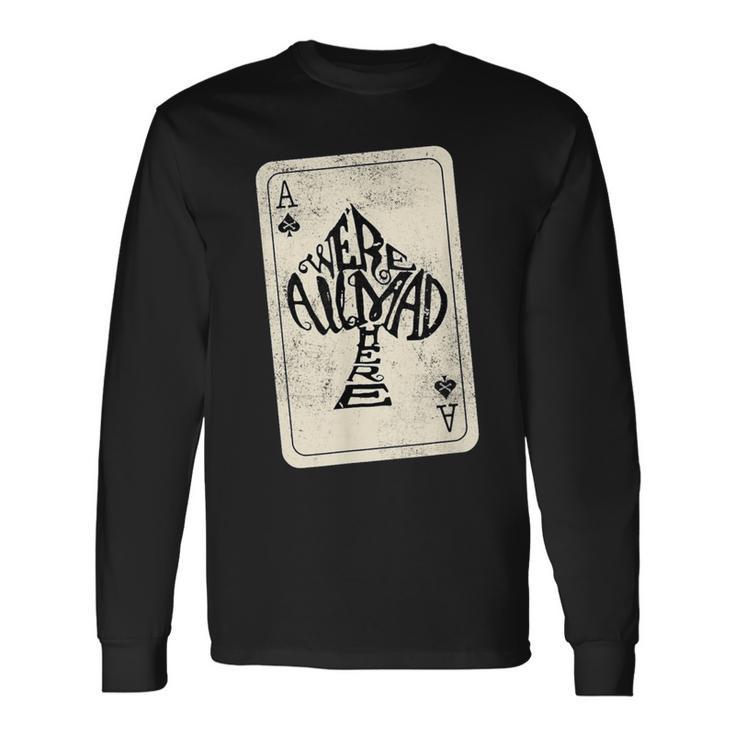 Ace Of Spades We're All Mad Here Alice In Wonderland Langarmshirts Geschenkideen