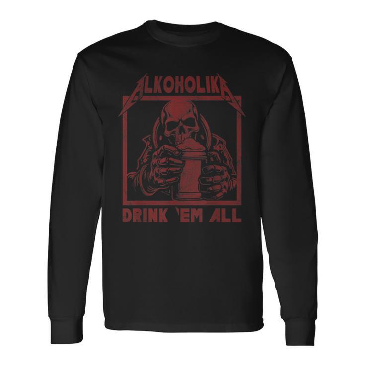 Alcohol Drink 'Em All Langarmshirts Geschenkideen