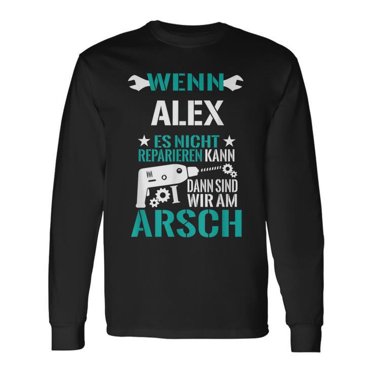 Alex Es Nicht Reparieren Kann Am Arsch Langarmshirts Geschenkideen