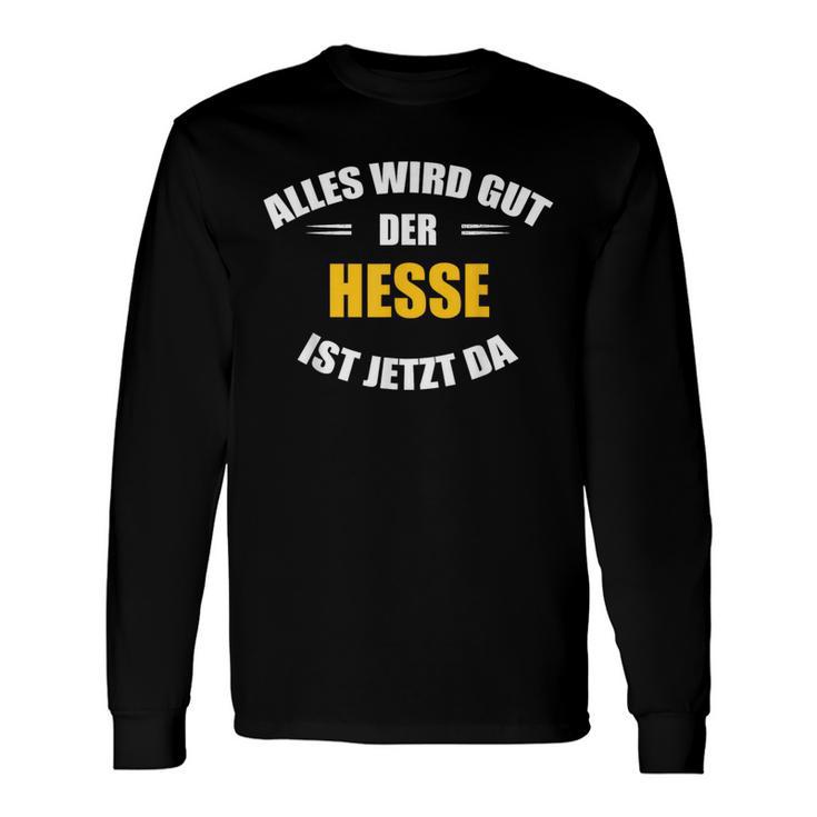 Alles Wird Gut Der Hesse Ist Jetzt Da S Langarmshirts Geschenkideen