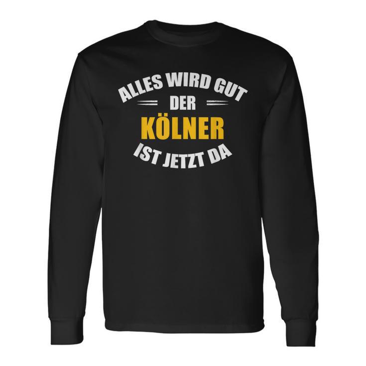 Alles Wird Gut Der Kölner Ist Jetzt Da Langarmshirts Geschenkideen