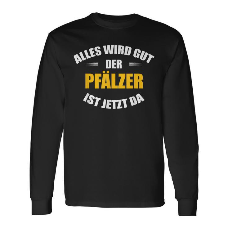 Alles Wird Gut Der Pälzer Ist Jetzt Da S Langarmshirts Geschenkideen