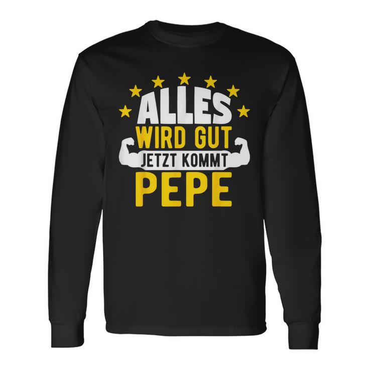 Alles Wird Gut Jetzt Kommt Pepe Saying Langarmshirts Geschenkideen