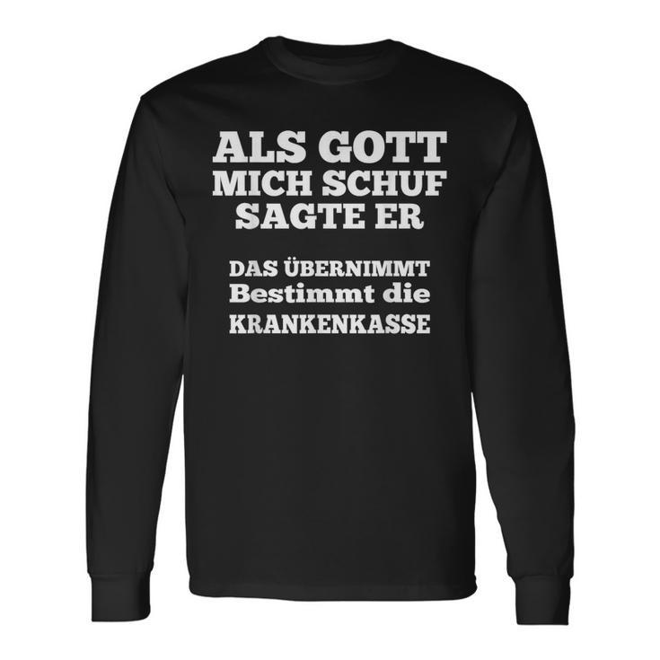 Als Gott Mich Schuf Sagte Er Das Übernimmt Die Krankenkasse Langarmshirts Geschenkideen