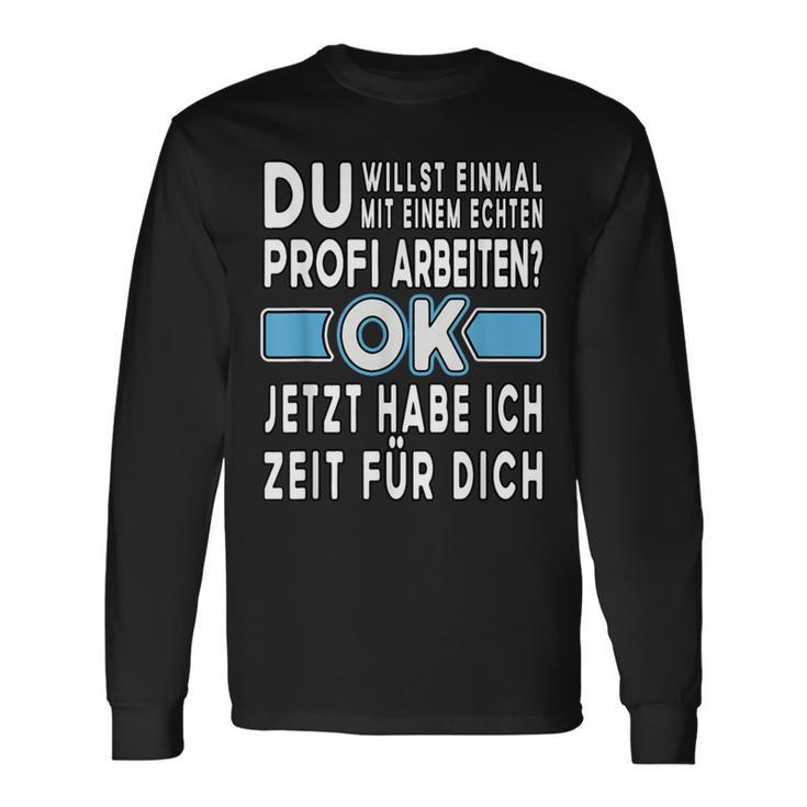 Alter Profi Ich Will Nur Einmal Mit Profis Arbeit Langarmshirts Geschenkideen