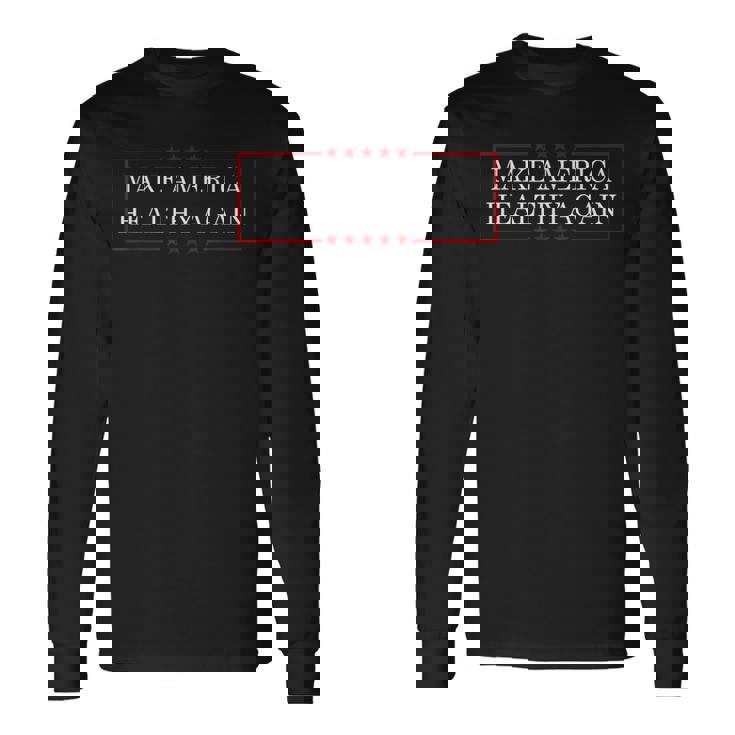 Make America Healthy Again Maha Long Sleeve T-Shirt Gifts ideas