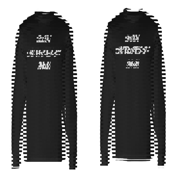 Anahi Easily Distracted By Anahi Long Sleeve T-Shirt