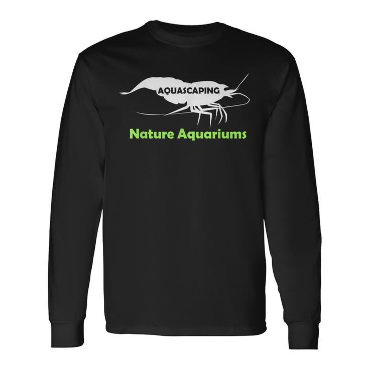 Aquascaper Aquascaping Nature Aquariums Shrimp Long Sleeve T-Shirt ...