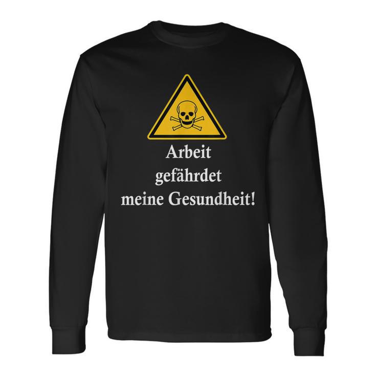 Arbeit Gefährdet Meine Gesundheit Slogan Fun Langarmshirts Geschenkideen