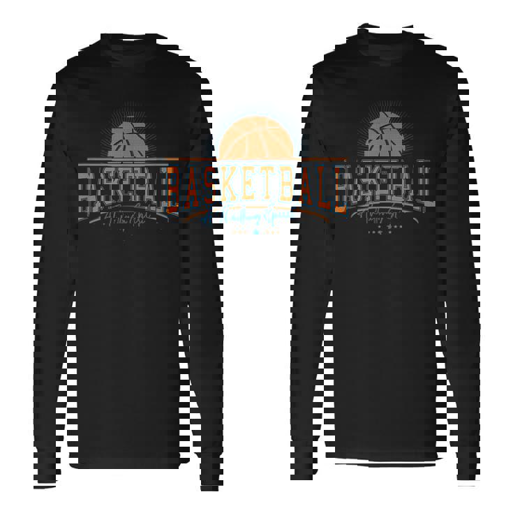 Basketball A Thrilling Spirit Great Sports Moments Long Sleeve T-Shirt