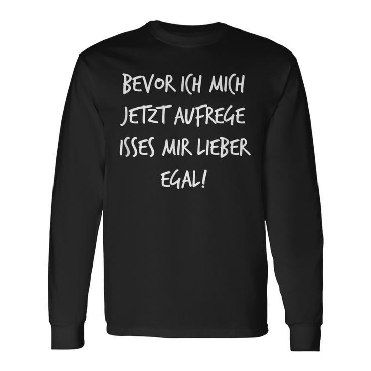 Bevor Ich Mich Aufrege Mir Egal Slogan Langarmshirts Geschenkideen