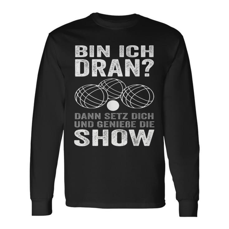 Bin Ich Dran Dann Setz Dich Und Genieße Die Show Boule Langarmshirts Geschenkideen