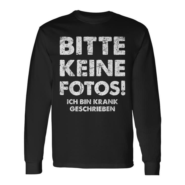 Bitte Keine Fotos Ich Bin Krank Geschrieben Langarmshirts Geschenkideen