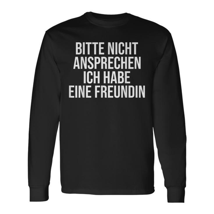 Bitte Nicht Ansprechen Ich Habe Eine Freundin Langarmshirts Geschenkideen