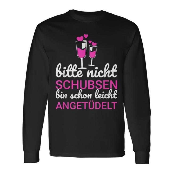 Bitte Nicht Schubsen Ich Bin Schon Licht Angetüdelt Bitte Nicht Schu S Langarmshirts Geschenkideen