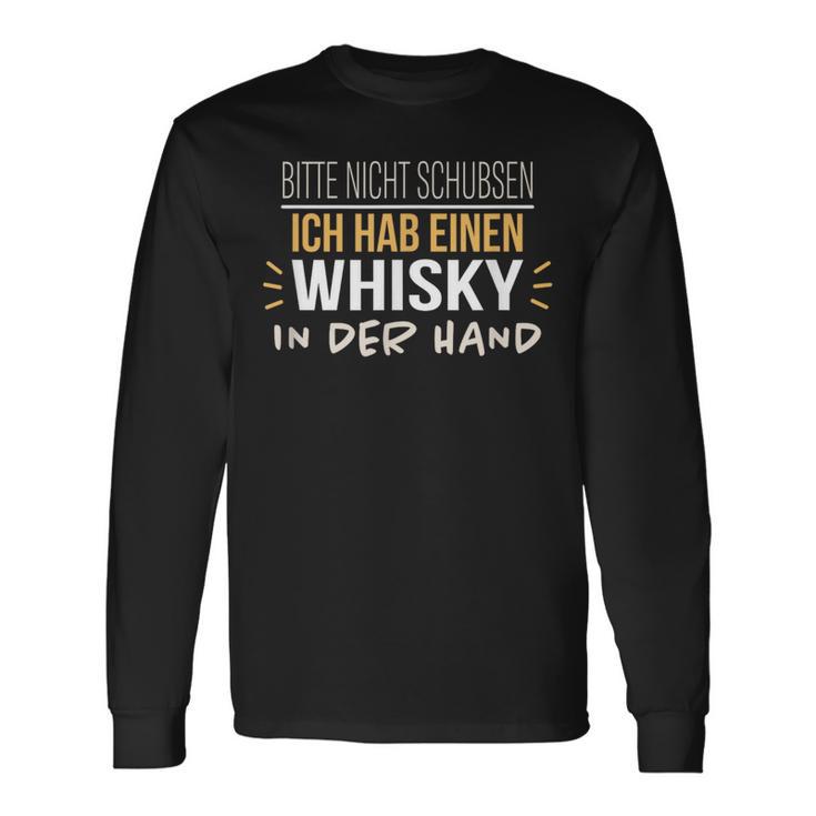 Bitte Nicht Schubsen Ich Hab Einen Whisky In Der Hand Humour German Langarmshirts Geschenkideen