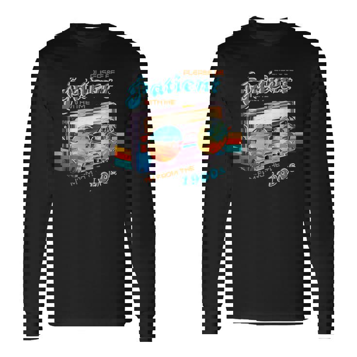 I Was Born In The 1900S Be Patient With Me Vintage Long Sleeve T-Shirt