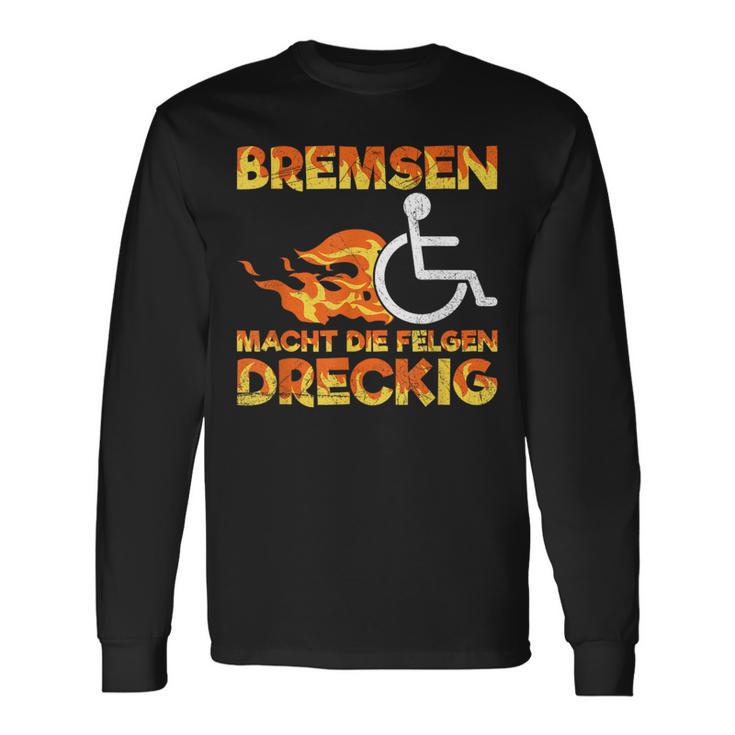 Bremsen Macht Die Felgen Dreckig Rollister Wheelchair Langarmshirts Geschenkideen