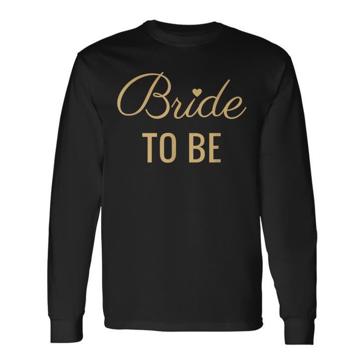 Bride To Be Golden Lettering And Heart Wedding And BrideLangarmshirts Geschenkideen