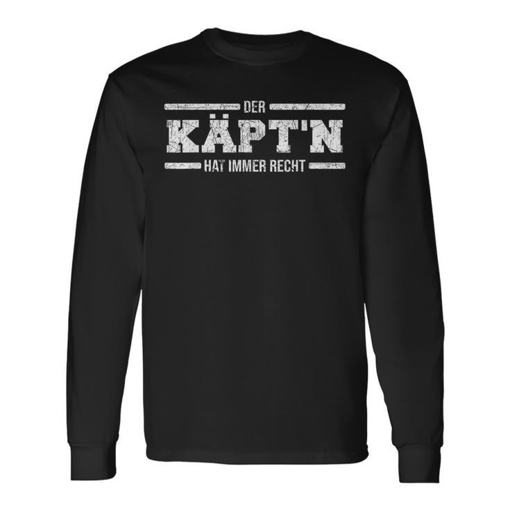 With Capt'n Der Kapitän Hat Immer Right Langarmshirts Geschenkideen