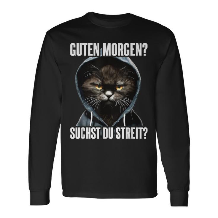 Cat Saying I Guten Morgen Suchst Du Streit Langarmshirts Geschenkideen