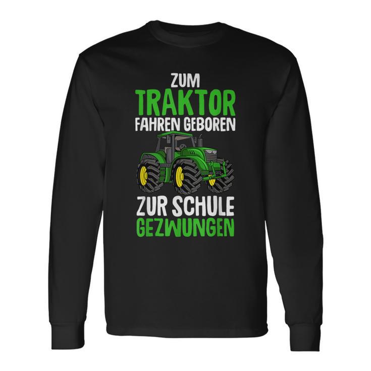 Children's Zum Traktor Fahren Geboren Zur Schule Zwungen German S Langarmshirts Geschenkideen