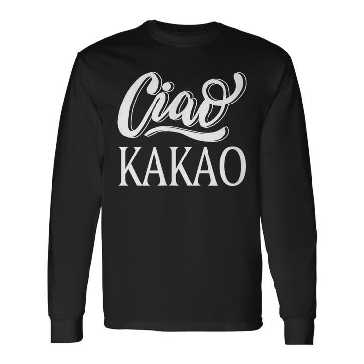 Ciao Kakao Farewell Tschau For Cocoa Drinker Langarmshirts Geschenkideen