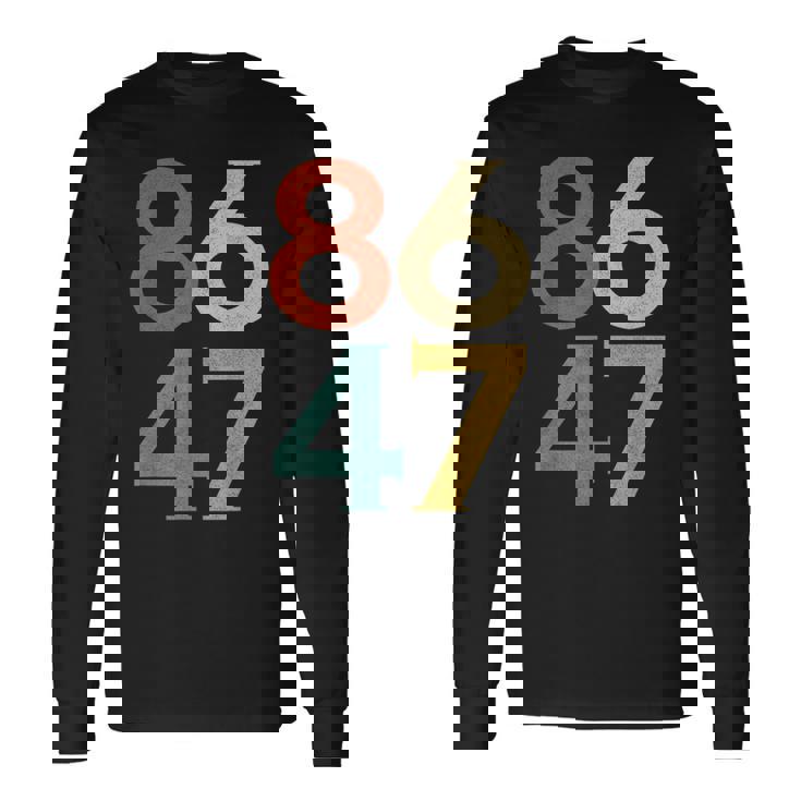 Classic Vintage 80S Style 86 47 Anti Trump Long Sleeve T-Shirt