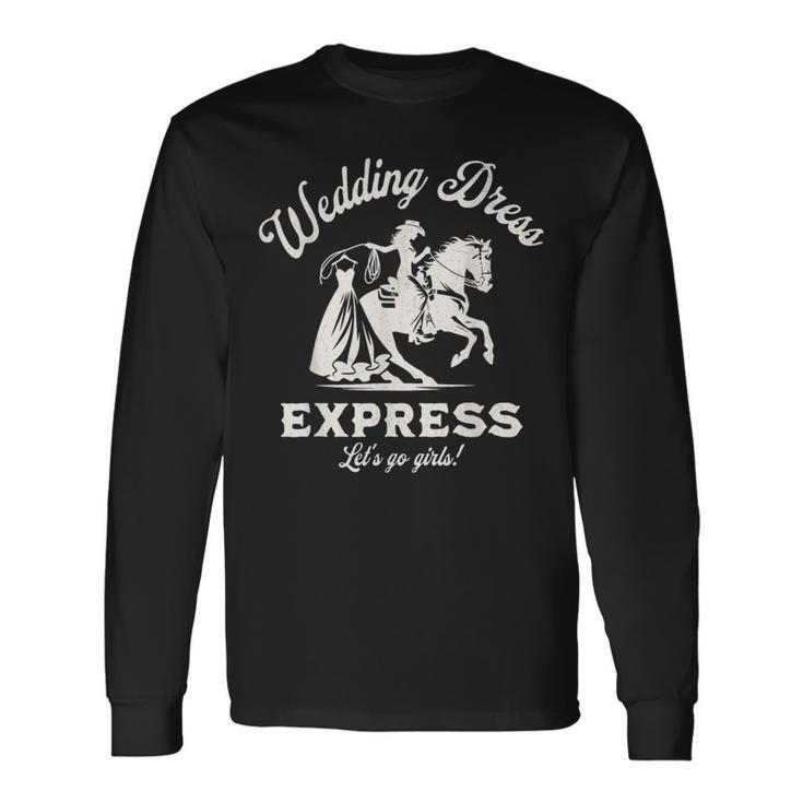 Country Western Wedding Dress Shopping Bridal Party Long Sleeve T-Shirt -  Thegiftio