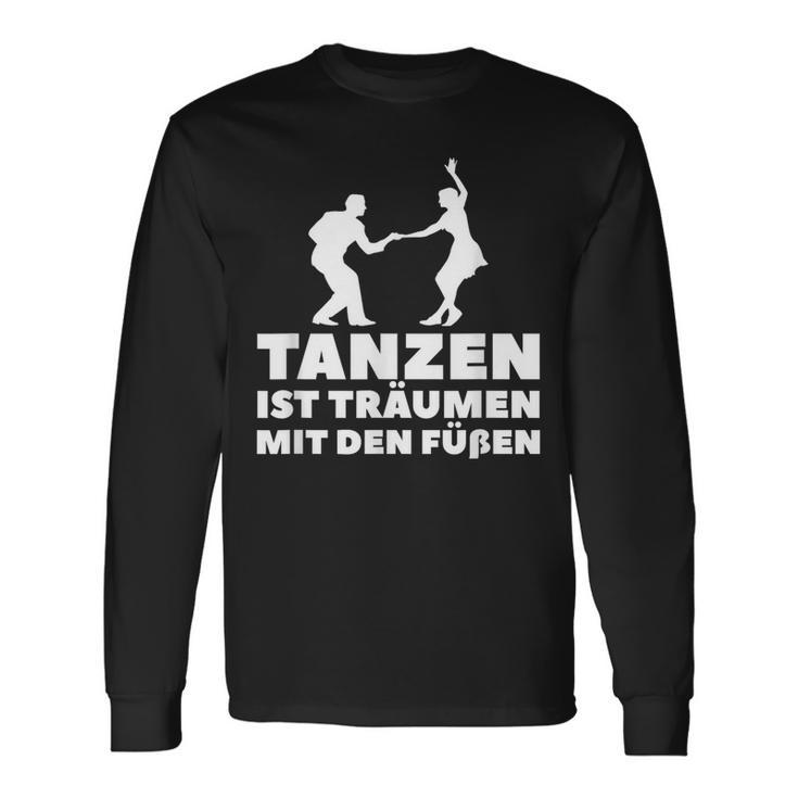 Dancer Tanz Tanzen Ist Träume Mit Den Fußßen S Langarmshirts Geschenkideen