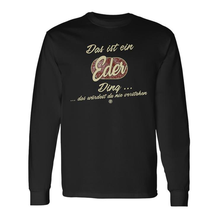 Das Ist Ein Eder Ding Family Eder S Langarmshirts Geschenkideen