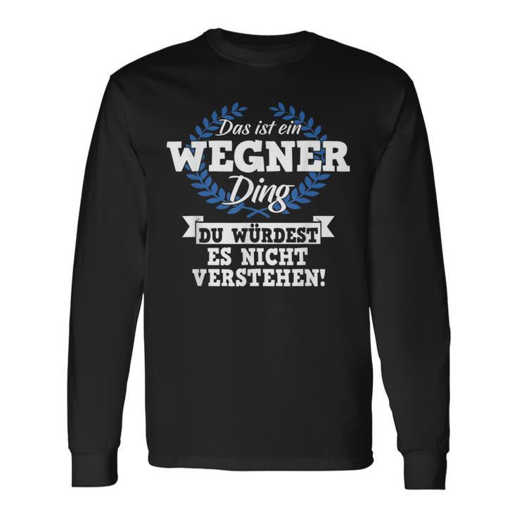 Das Ist Ein Wegner Ding Du Würdest Es Nicht Understand Langarmshirts Geschenkideen