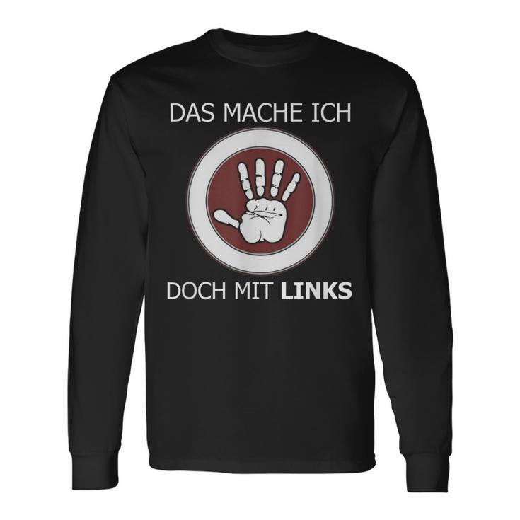 Das Mache Ich Doch Mit Links Slogan Left Handed Langarmshirts Geschenkideen