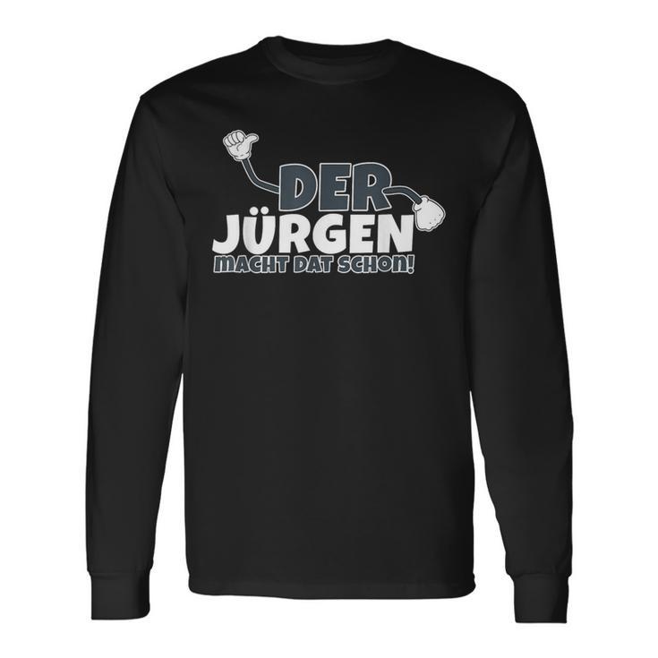 Der Jürgen Macht Das Schon Langarmshirts Geschenkideen