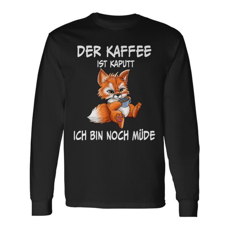 Der Kaffee Ist Brochtider Fuchs Morgenmuffel Langarmshirts Geschenkideen