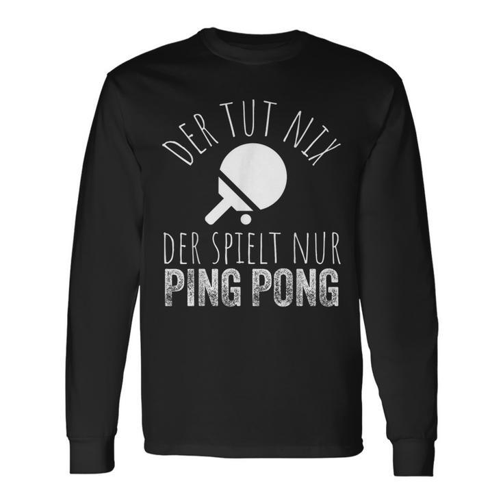 Der Tut Nix Der Spielt Nur Ping Pong Langarmshirts Geschenkideen