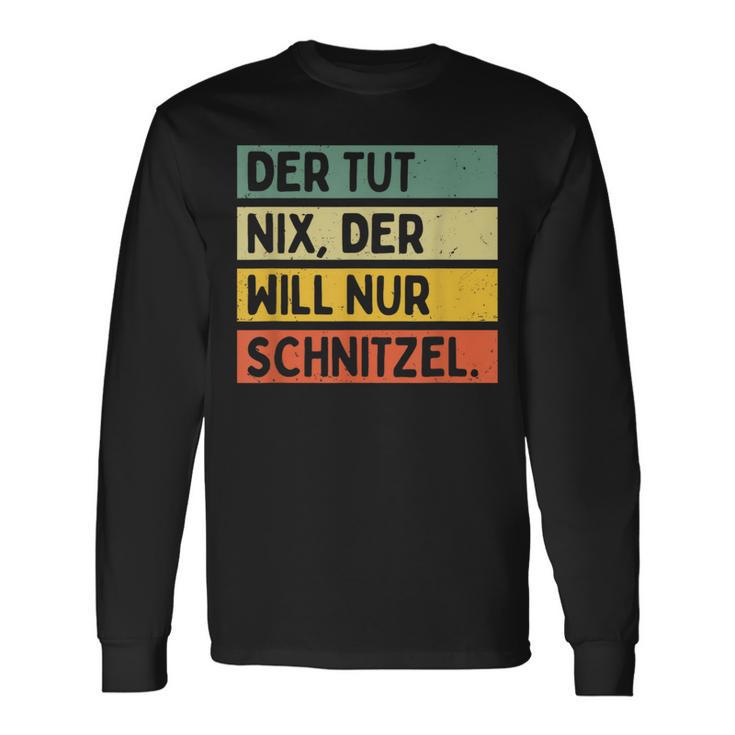 Der Tut Nix Der Will Nur Schnitzel Langarmshirts Geschenkideen